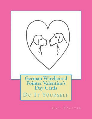 German Wirehaired Pointer Valentine's Day Cards... 1523268271 Book Cover