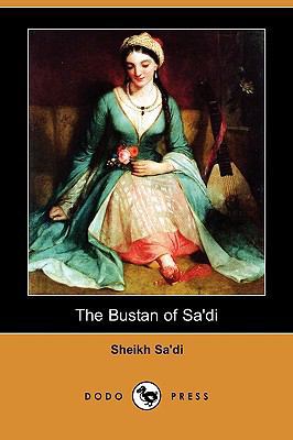 The Bustan of Sa'di (Dodo Press) 1409949966 Book Cover