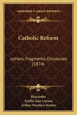 Catholic Reform: Letters, Fragments, Discourses... 1165927071 Book Cover