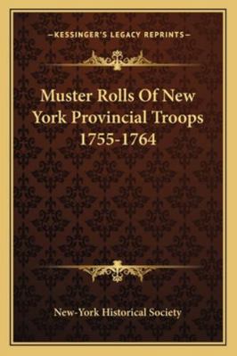 Muster Rolls Of New York Provincial Troops 1755... 1163309648 Book Cover