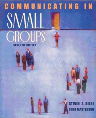 Communicating in Small Groups: Principles and P... 0205359566 Book Cover