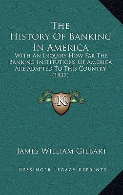 The History Of Banking In America: With An Inqu... 1166230600 Book Cover