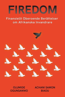 Firedom: Finansiellt Oberoende Berättelser Om A... [Swedish] B0CB7GV67C Book Cover