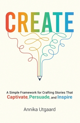 Create: A Simple Framework for Crafting Stories... 1735972525 Book Cover