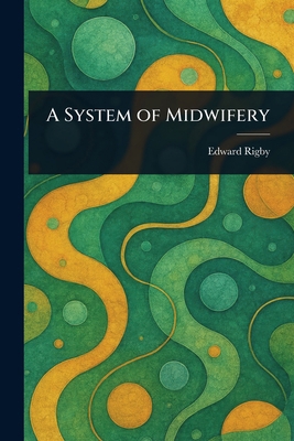 A System of Midwifery 1023171287 Book Cover