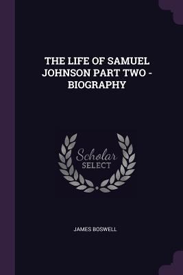 The Life of Samuel Johnson Part Two - Biography 1379068738 Book Cover