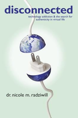 Disconnected: Technology Addiction & the Search... 1453632271 Book Cover