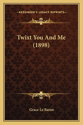 Twixt You And Me (1898) 1164184342 Book Cover