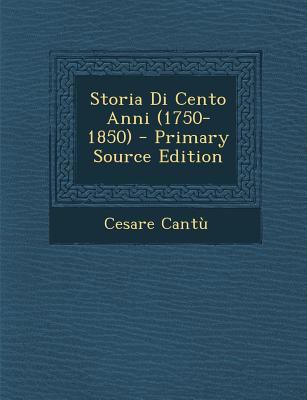 Storia Di Cento Anni (1750-1850) [Italian] 128943168X Book Cover