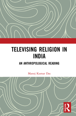 Televising Religion in India: An Anthropologica... 0367146185 Book Cover