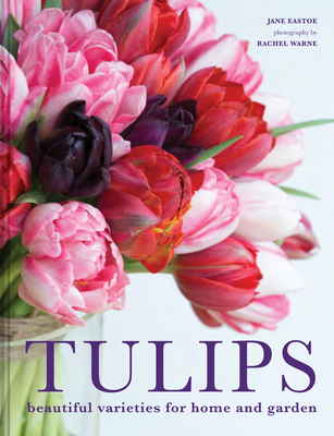 Tulips: Beautiful varieties for home and garden 1911624288 Book Cover