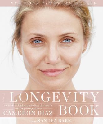 The Longevity Book: The Science of Aging, the B... 0062375199 Book Cover