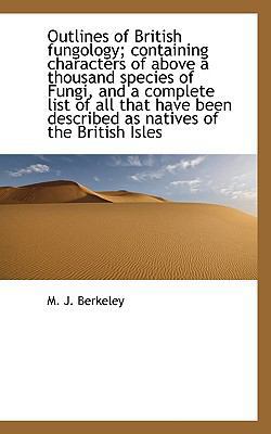 Outlines of British Fungology; Containing Chara... 1115618369 Book Cover