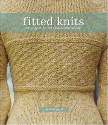 Fitted Knits : 25 Designs for the Fashionable Knitter