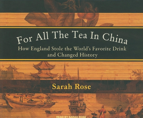 For All the Tea in China: How England Stole the... 140011537X Book Cover