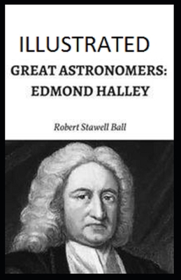 Great Astronomers: Edmond Halley Illustrated B0858T5TGG Book Cover