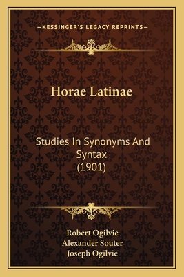 Horae Latinae: Studies In Synonyms And Syntax (... 1165432714 Book Cover
