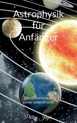 Astrophysik für Anfänger: Das Universum in sein... [German] 3756274039 Book Cover