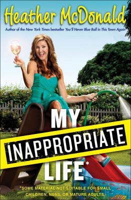 My Inappropriate Life: Some Material Not Suitab... 1451672225 Book Cover
