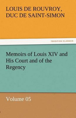 Memoirs of Louis XIV and His Court and of the R... 3842453523 Book Cover