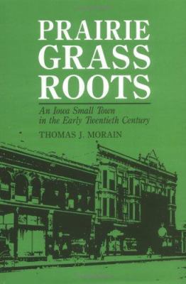 Prairie Grass Roots: An Iowa Small Town in the ... 0813800684 Book Cover