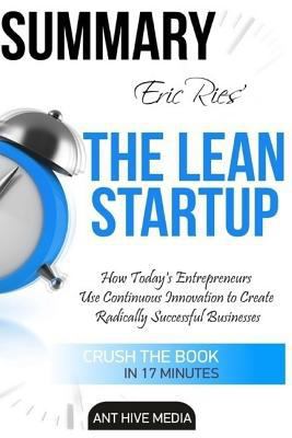 Paperback Eric Ries' the Lean Startup : How Today's Entrepreneurs Use Continuous Innovation to Create Radically Successful Businesses Summary Book