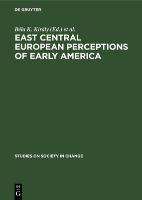 East Central European Perceptions of Early America 3112327950 Book Cover