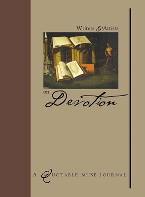 Writers and Artists on Devotion: A Quotable Mus... 1577314433 Book Cover