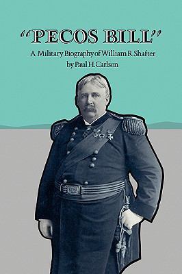 Pecos Bill: A Military Biography of William R. ... 1585440426 Book Cover