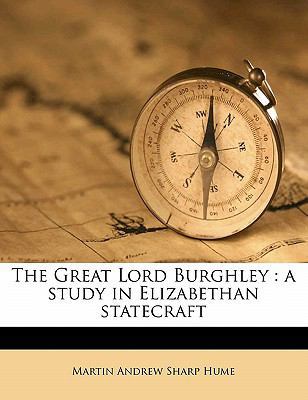 The Great Lord Burghley: A Study in Elizabethan... 117663996X Book Cover