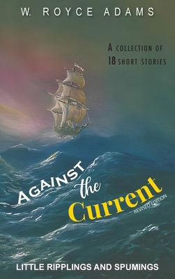 Against the Current: Little Ripplings and Spumings 1643148508 Book Cover