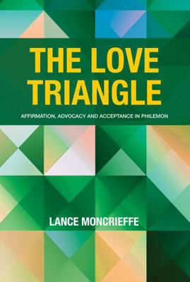 The Love Triangle: Affirmation, Advocacy and Ac... B0G2F6RZ7J Book Cover