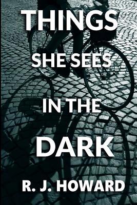 Things She Sees in the Dark: A Psychological Th... 1719599467 Book Cover