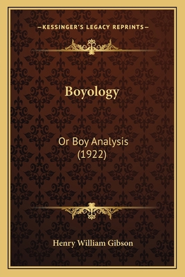 Boyology: Or Boy Analysis (1922) 1165380889 Book Cover
