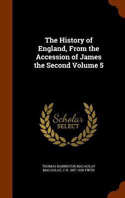 The History of England, from the Accession of J... 1345677251 Book Cover