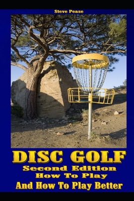 Disc Golf: How to play, and how to play better 1514165422 Book Cover