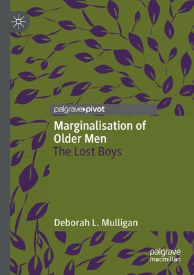 Marginalisation of Older Men: The Lost Boys 9811580731 Book Cover