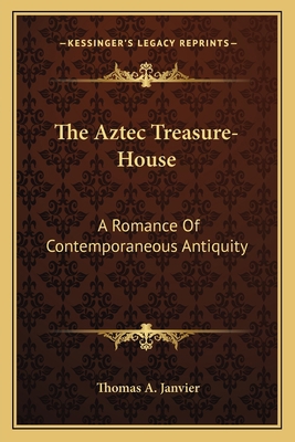 The Aztec Treasure-House: A Romance Of Contempo... 1163722014 Book Cover