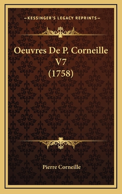 Oeuvres De P. Corneille V7 (1758) [French] 1167125150 Book Cover
