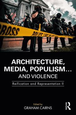 Architecture, Media, Populism... and Violence: ... 1032223219 Book Cover