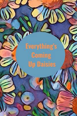 Everything's Coming Up Daisies 1090535333 Book Cover