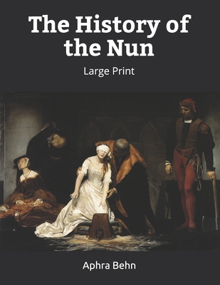 The History of the Nun: Large Print 1698559666 Book Cover