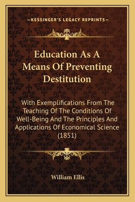 Education As A Means Of Preventing Destitution:... 1164628410 Book Cover