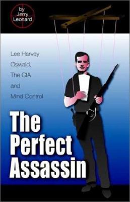 The Perfect Assassin: Lee Harvey Oswald, the CI... 0971175624 Book Cover