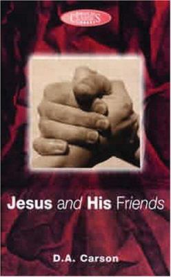 Jesus and His Friends (Biblical Classics Library) 0853647038 Book Cover