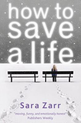 How to Save a Life. Sara Zarr 1409546756 Book Cover