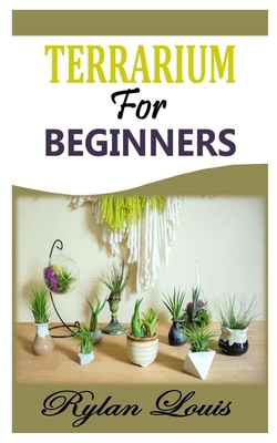 Terrarium for Beginners: Learn how to build sim... B09JY84GQW Book Cover