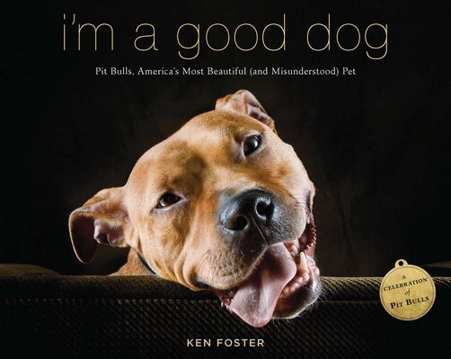 I'm a Good Dog: Pit Bulls, America's Most Beaut... 0670026204 Book Cover