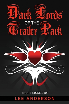 Dark Lords of the Trailer Park: Short Stories 1735932523 Book Cover