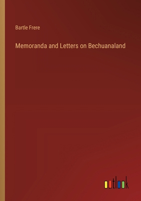 Memoranda and Letters on Bechuanaland 3385323665 Book Cover